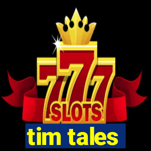 tim tales